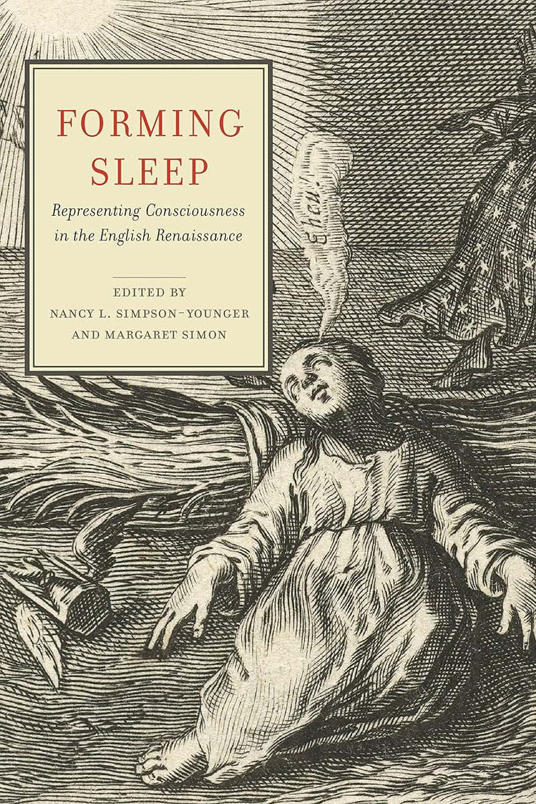 Forming Sleep: Representing Consciousness in the English Renaissance (Cultural Inquiries in English Literature, 1400-1700)