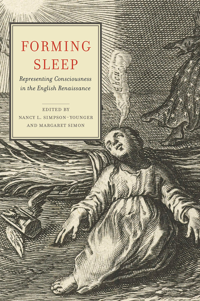 Forming Sleep: Representing Consciousness in the English Renaissance (Cultural Inquiries in English Literature, 1400-1700)