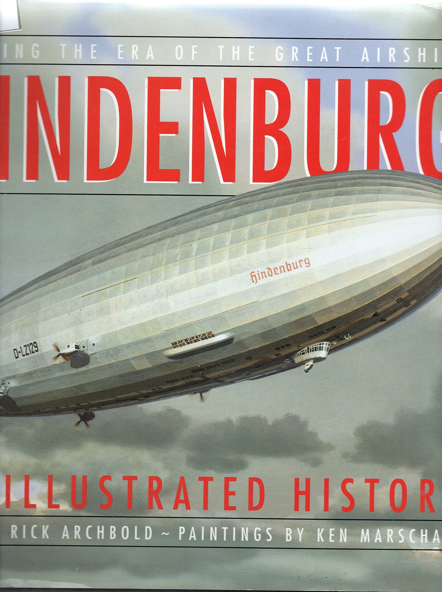 Hindenburg: An Illustrated History by Archbold, Rick