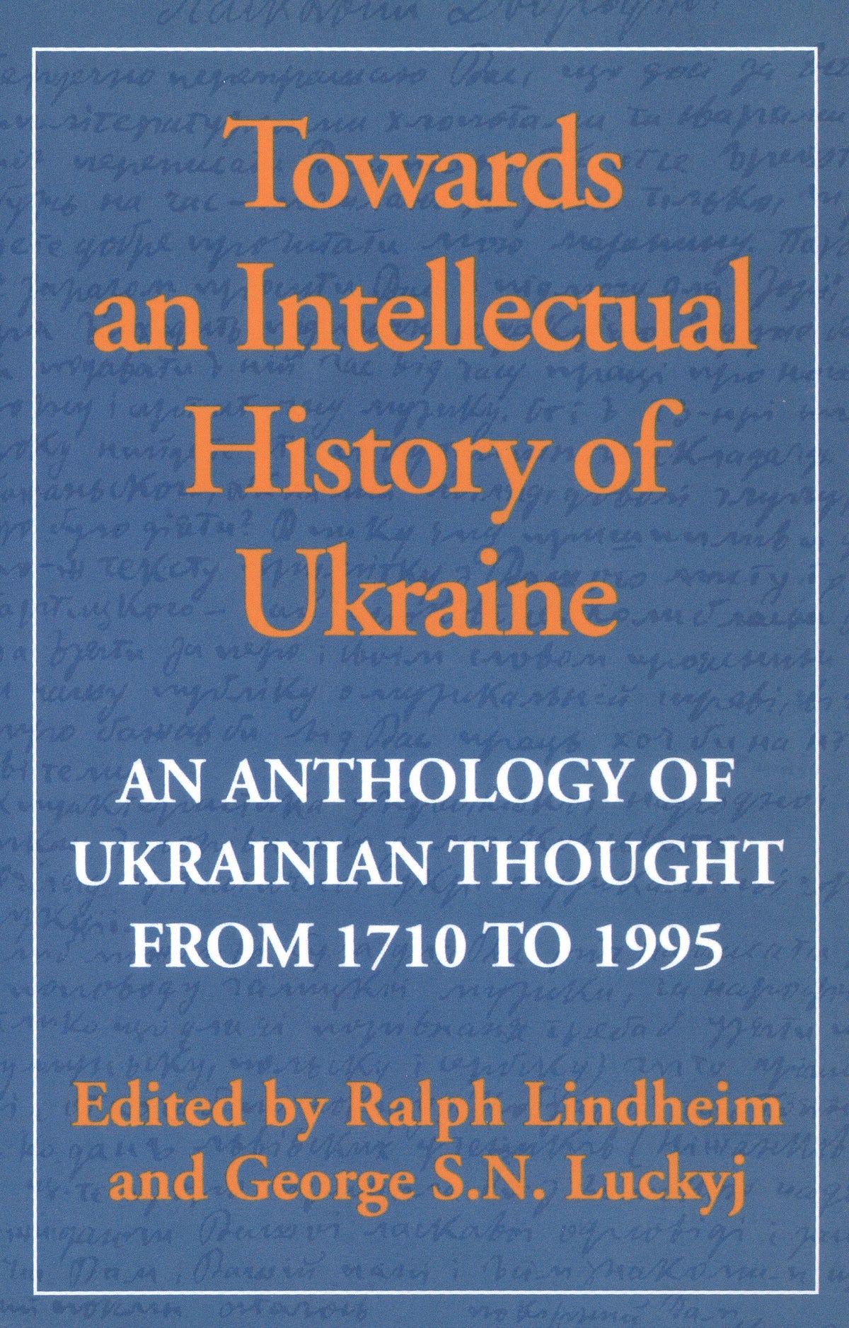 Towards an Intellectual History of Ukraine: An Anthology of Ukrainian thought from 1710 to 1995