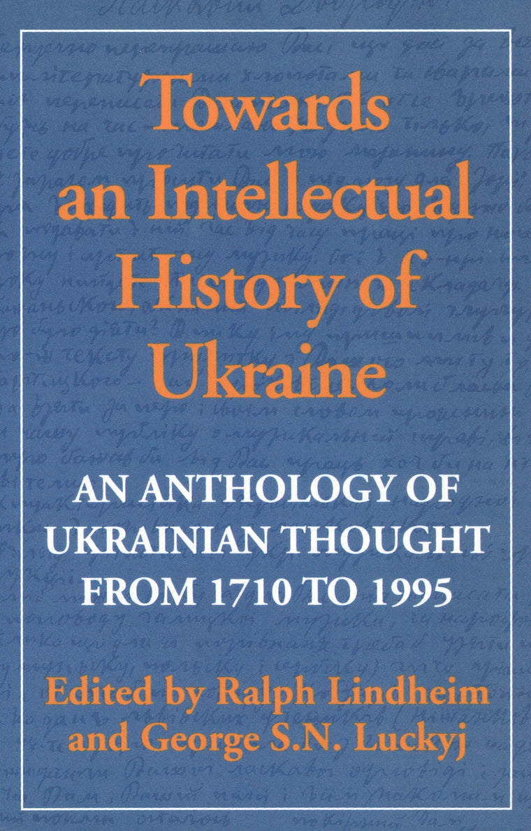 Towards an Intellectual History of Ukraine: An Anthology of Ukrainian thought from 1710 to 1995