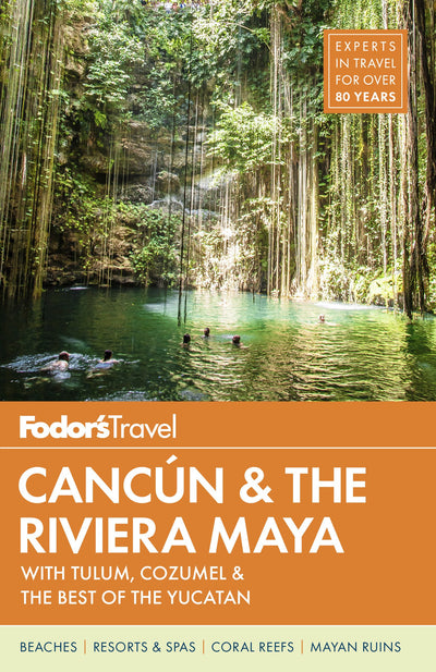 Fodor's Cancun & The Riviera Maya: with Tulum, Cozumel & the Best of the Yucatan (Full-color Travel Guide)