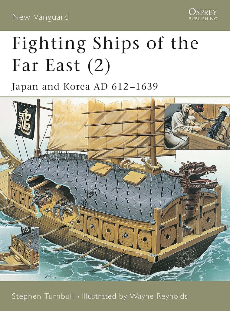 Fighting Ships of the Far East, Vol. 2: Japan and Korea, AD 612-1639 (New Vanguard)