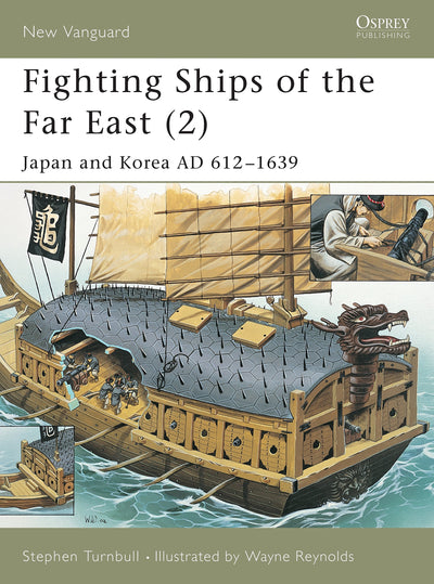 Fighting Ships of the Far East, Vol. 2: Japan and Korea, AD 612-1639 (New Vanguard)