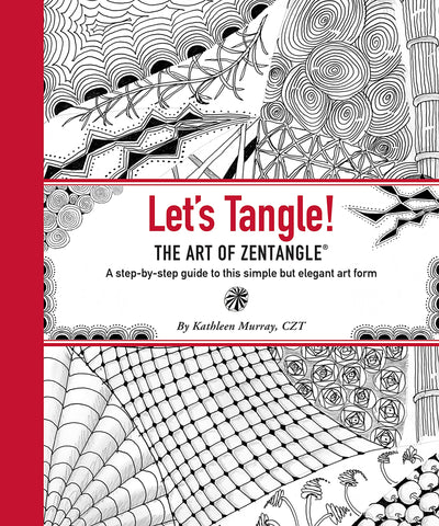 Let's Tangle! the Art of Zentangle: A Step-by-step Guide to This Simple but Elegant Art Form