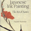 Japanese Ink Painting: The Art of Sumi-e