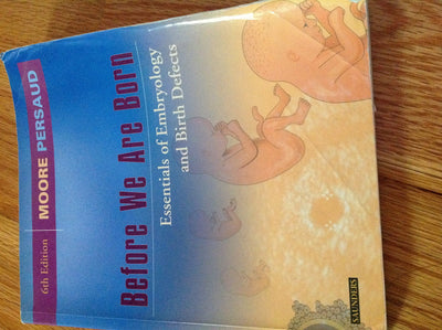 Before We Are Born: Essentials of Embryology and Birth Defects