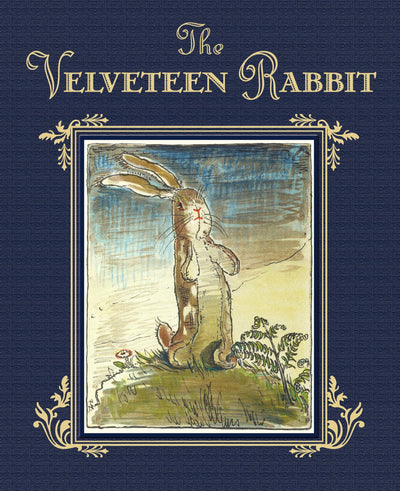 The Velveteen Rabbit: The Classic Children's Book by William