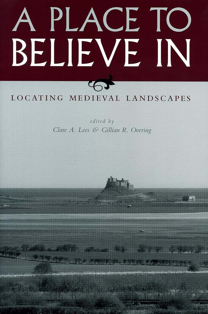A Place to Believe In: Locating Medieval Landscapes