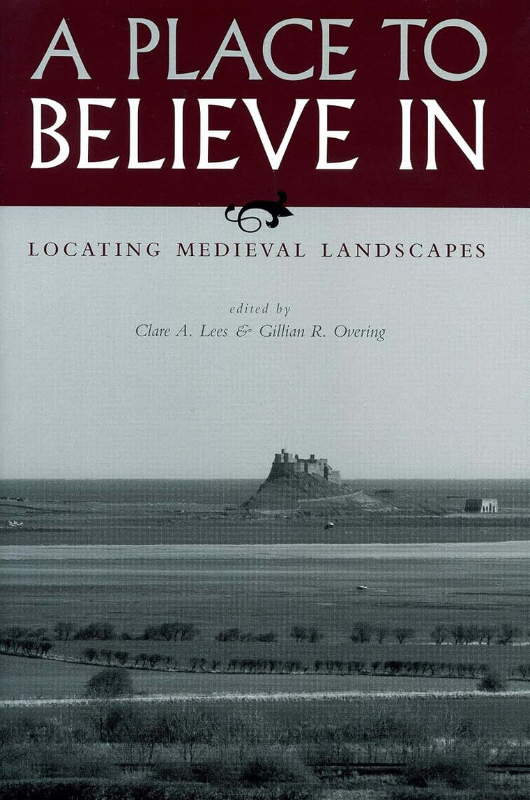 A Place to Believe In: Locating Medieval Landscapes