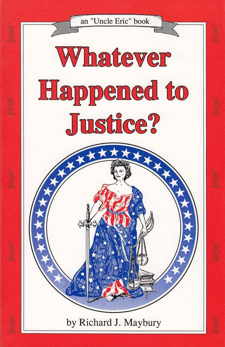 Whatever Happened to Justice? (An "Uncle Eric" Book) by Mayb