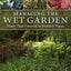 Managing the Wet Garden: Plants That Flourish in Problem Pla