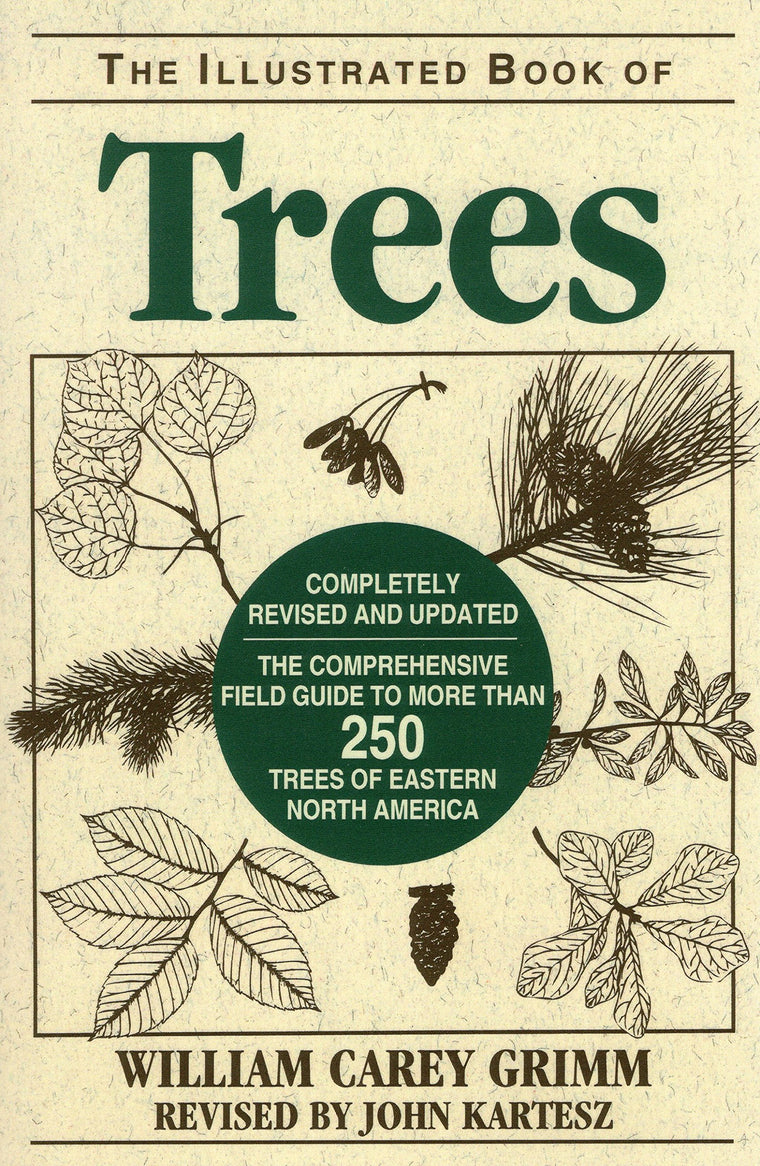 Illustrated Book of Trees: The Comprehensive Field Guide to More than 250 Trees of Eastern North America