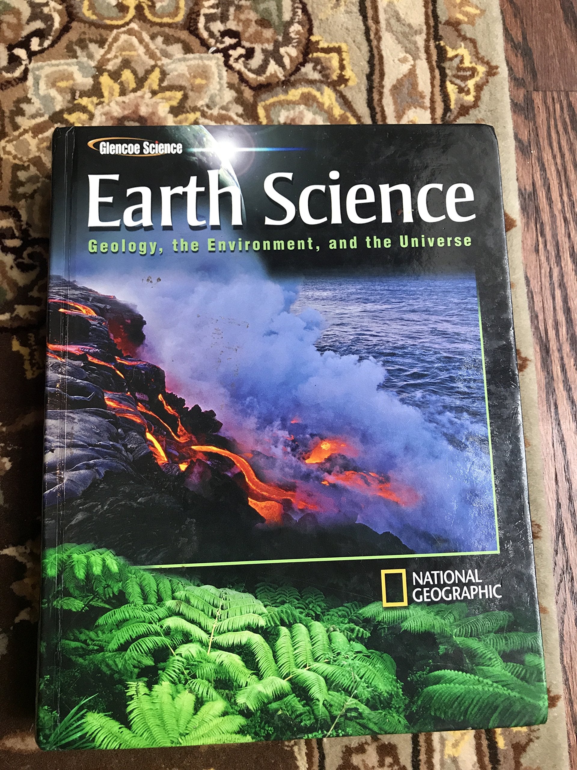 Glencoe Earth Science: Geology, the Environment, and the Universe, Student Edition (HS EARTH SCI GEO, ENV, UNIV)