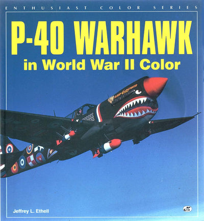 P-40 Warhawk in World War II Color (Enthusiast Color Series)