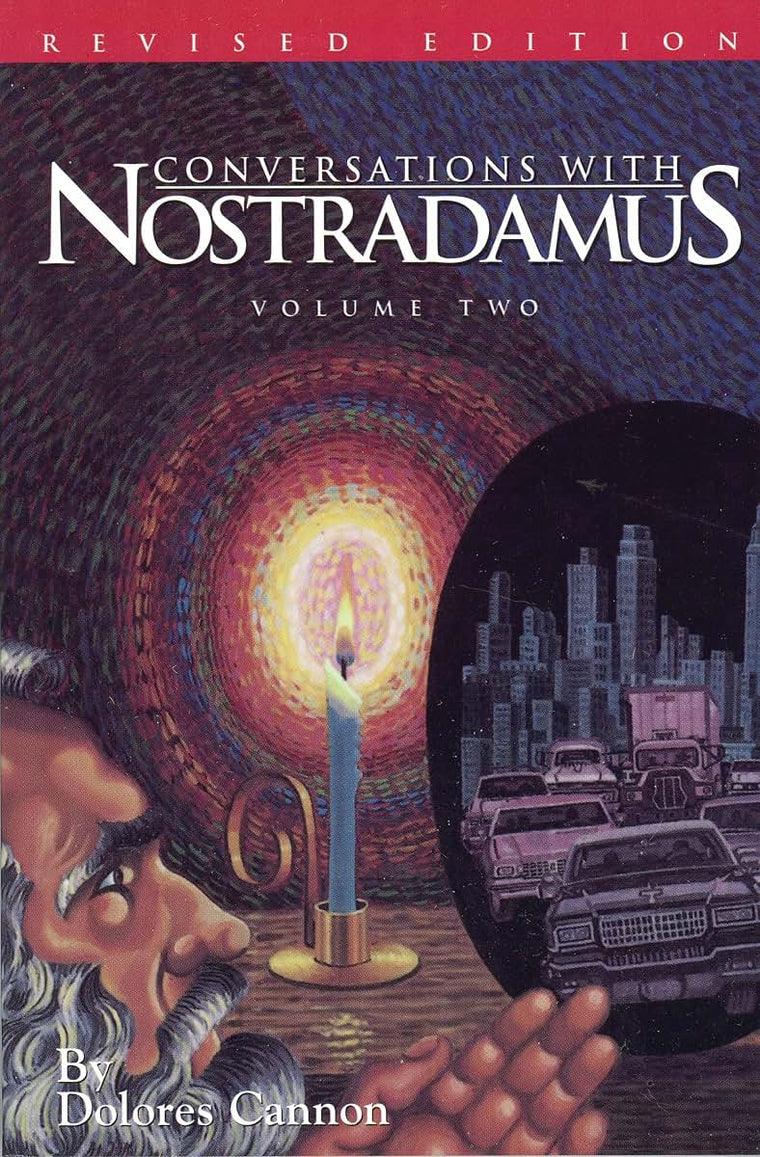 Conversations with Nostradamus: His Prophecies Explained, Volume 2 (Revised & Addendum)