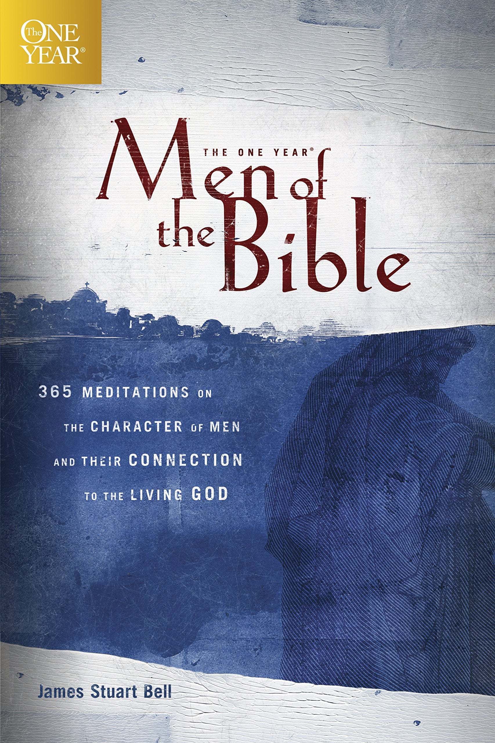 The One Year Men of the Bible: 365 Meditations on the Character of Men and Their Connection to the Living God (One Year Books)