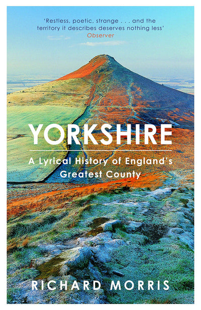 Yorkshire: A lyrical history of England's greatest county