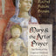 Mary and the Art of Prayer: The Hours of the Virgin in Medieval Christian Life and Thought