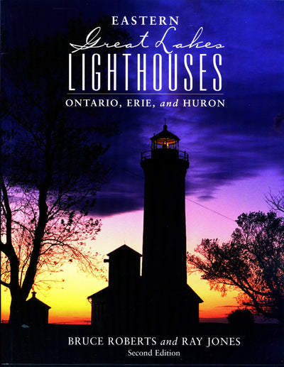 Eastern Great Lakes Lighthouses: Ontario, Erie, And Huron (Lighthouse Series)