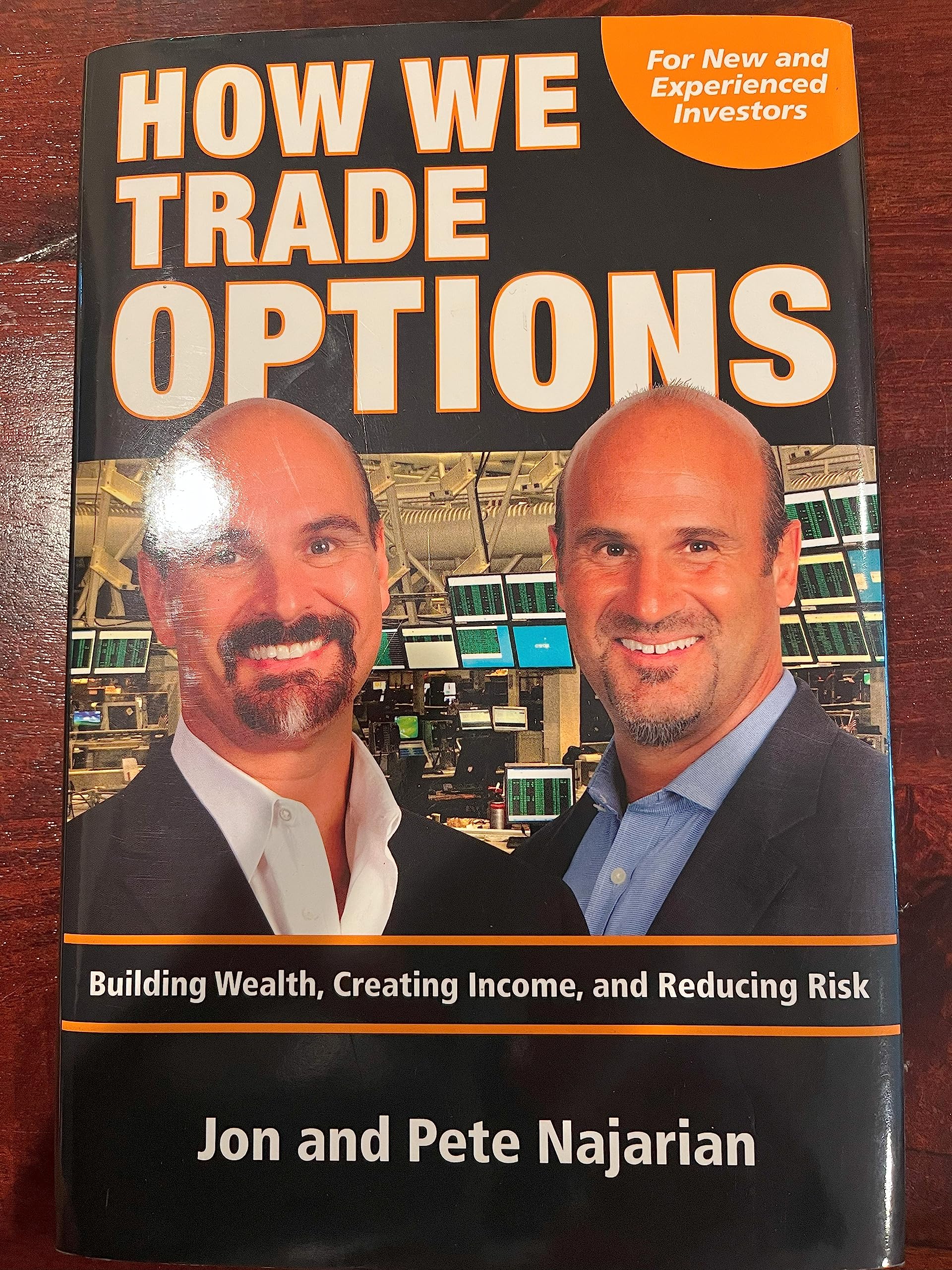 How We Trade Options Building Wealth, Creating Income and Reducing Risk