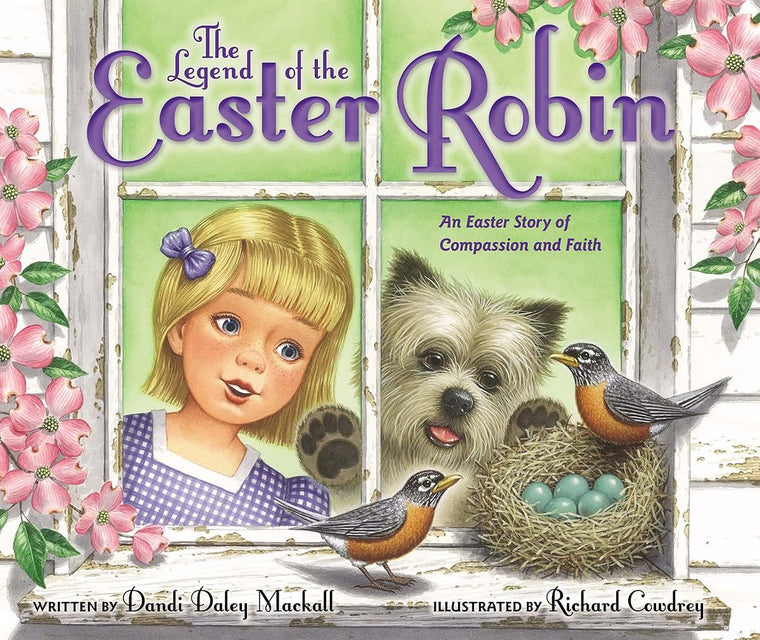The Legend of the Easter Robin: An Easter Story of Compassion and Faith
