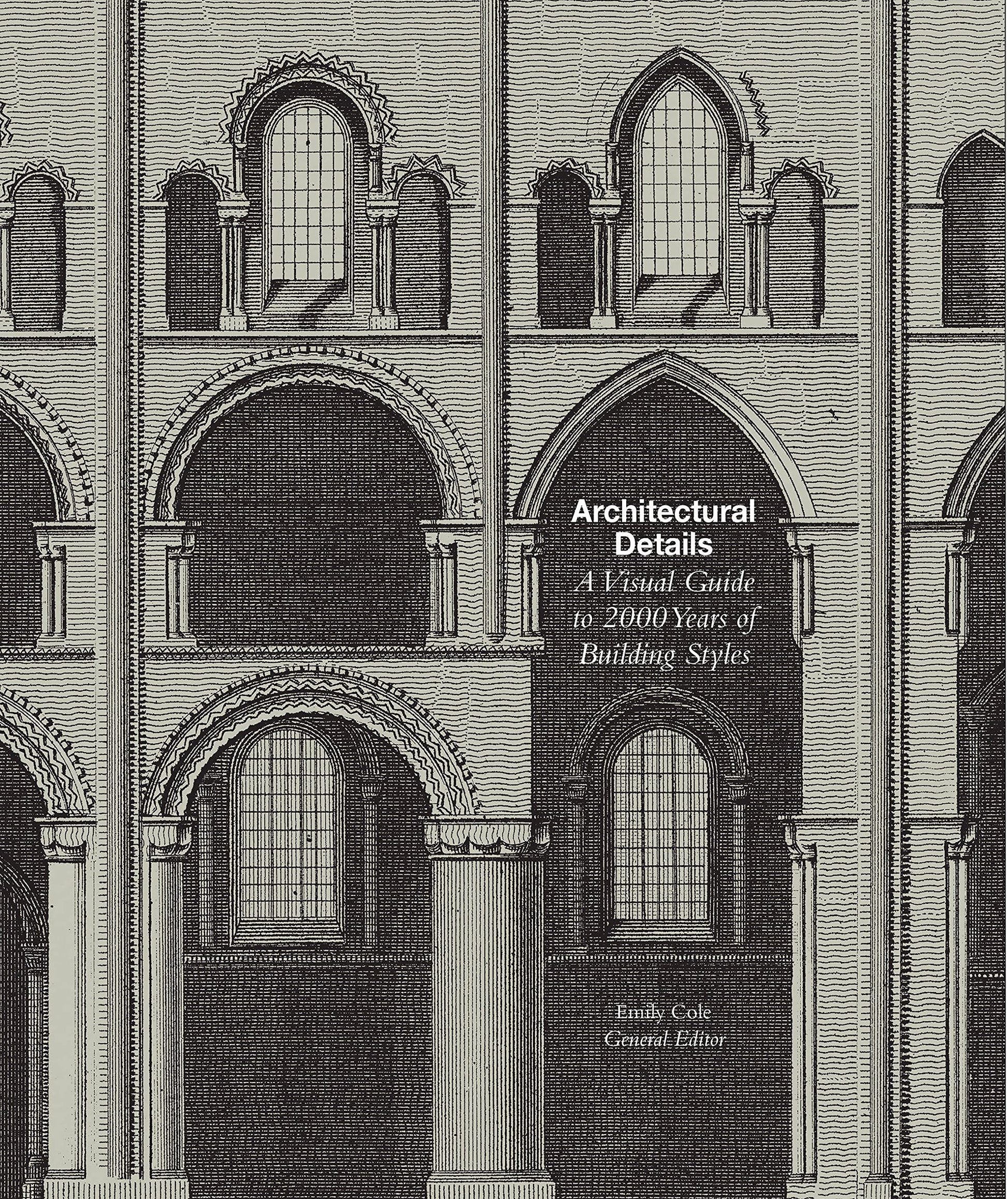 Architectural Details: A Visual Guide to 5000 Years of Building Styles