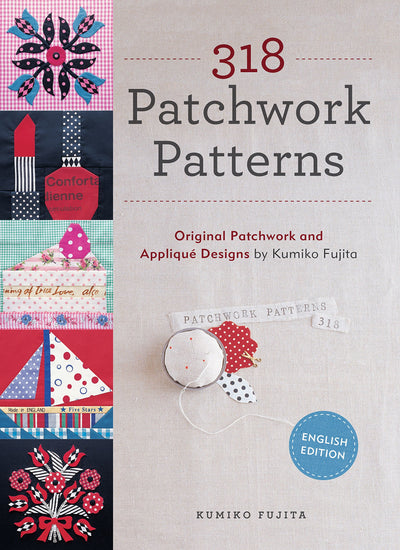 318 Patchwork Patterns: Original Patchwork and Applique Designs by Kumiko Fujita