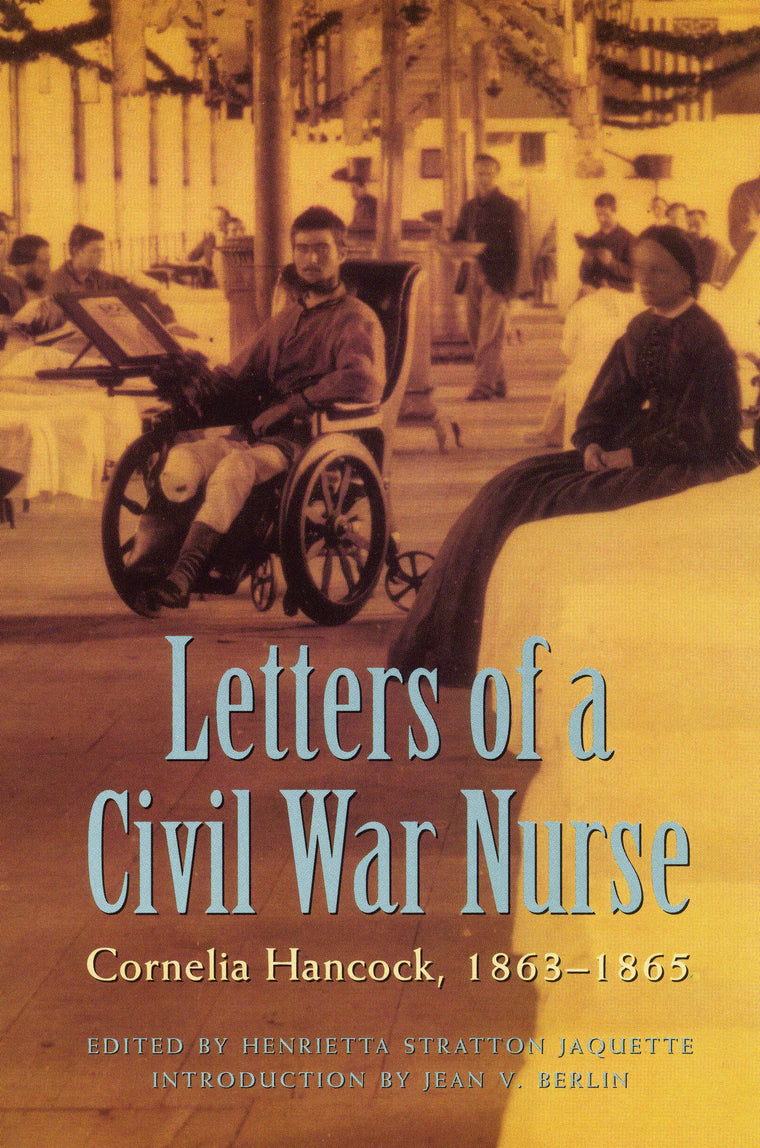 Letters of a Civil War Nurse: Cornelia Hancock, 1863-1865