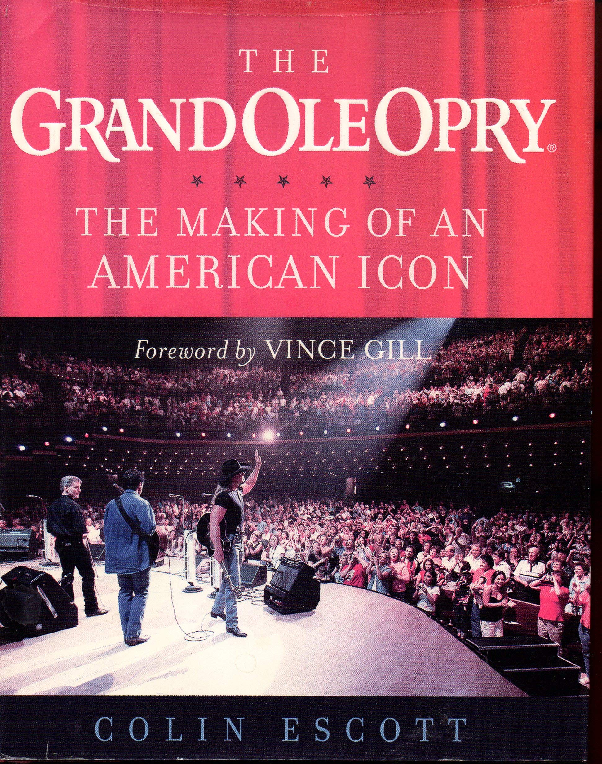 The Grand Ole Opry: The Making of an American Icon
