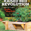 Raised Bed Revolution: Build It, Fill It, Plant It ... Garden Anywhere!