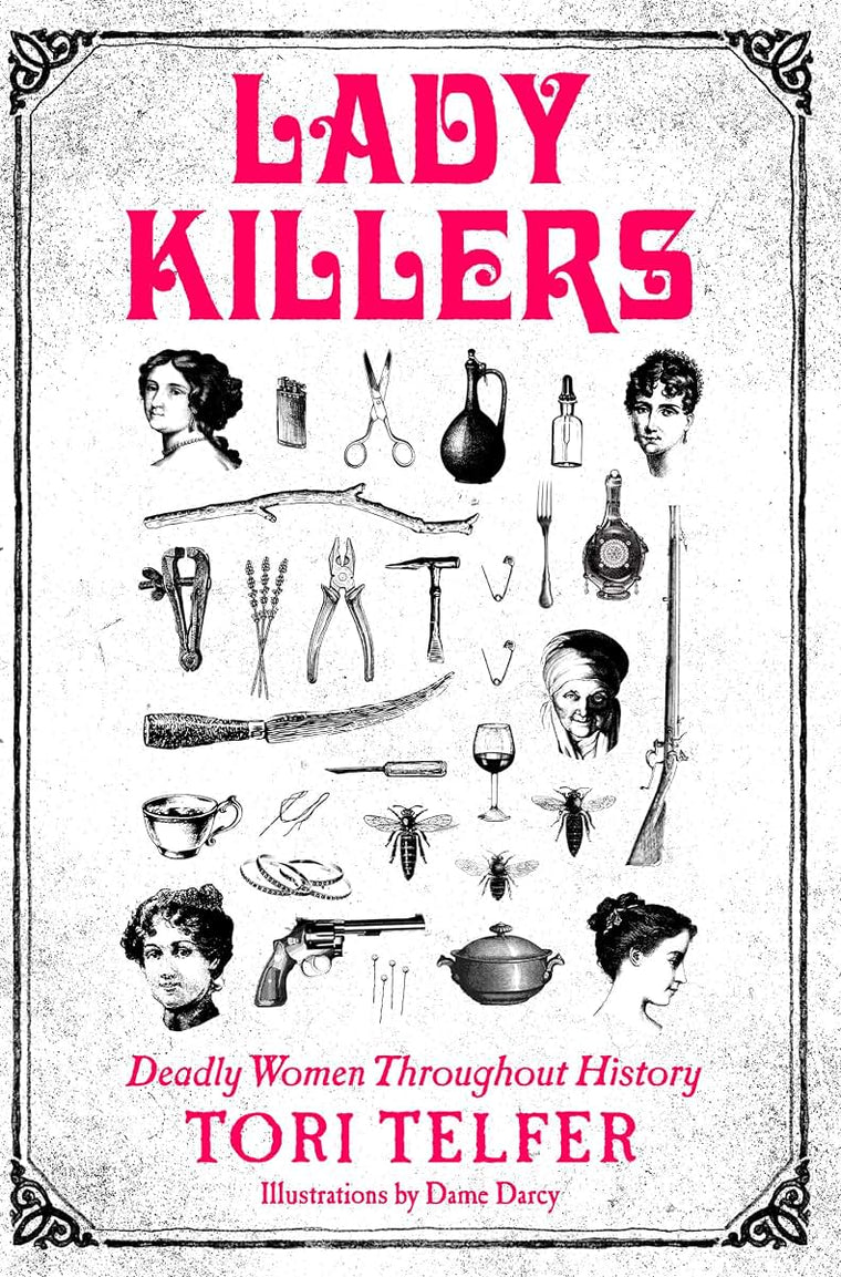 Lady Killers: Deadly Women Throughout History