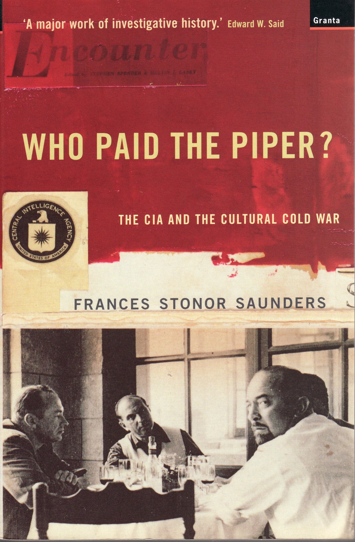 Who Paid The Piper : The CIA And The Cultural Cold War