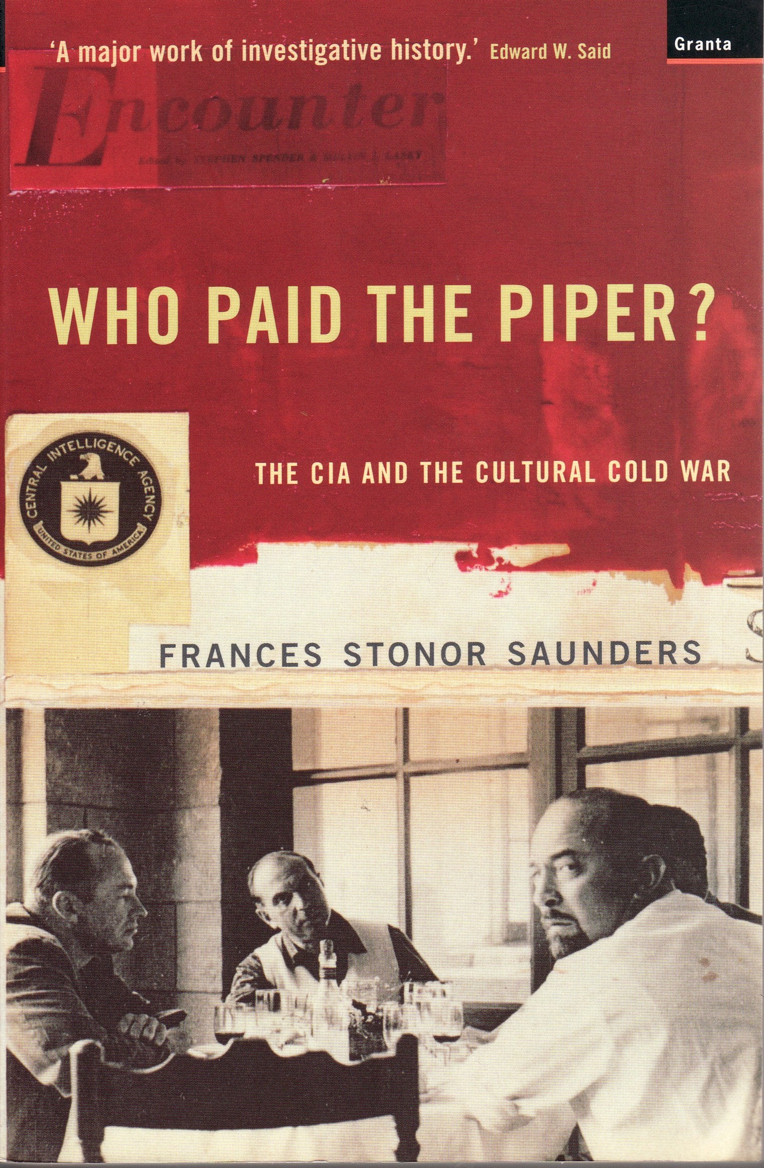 Who Paid The Piper : The CIA And The Cultural Cold War
