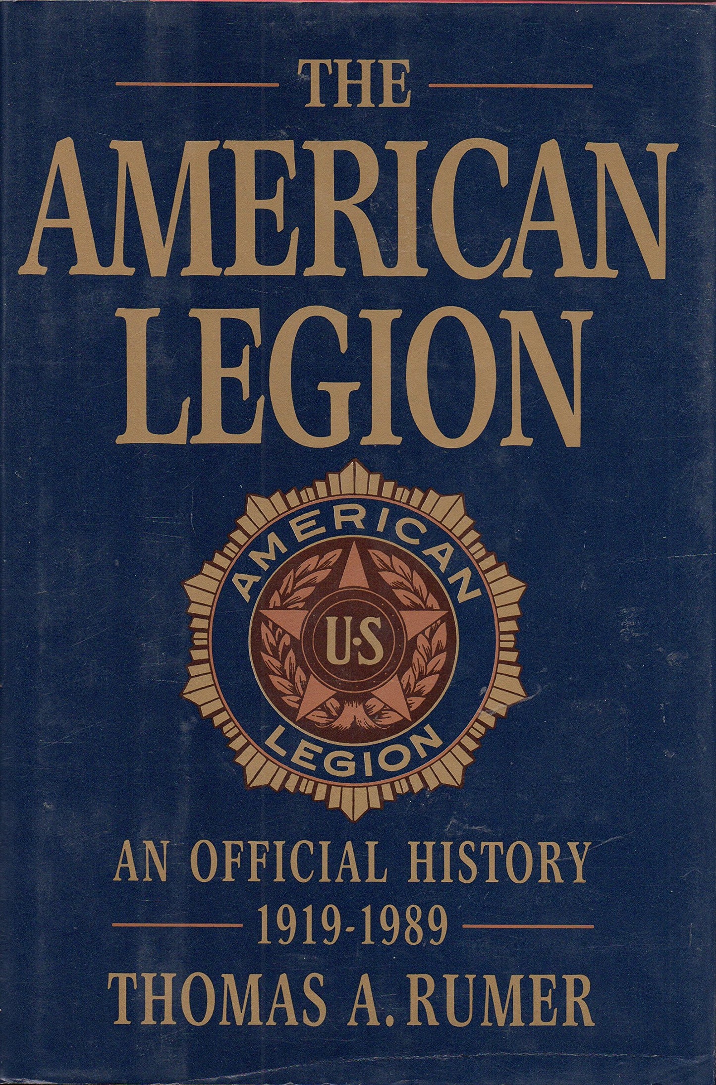 The American Legion: An Official History, 1919-1989
