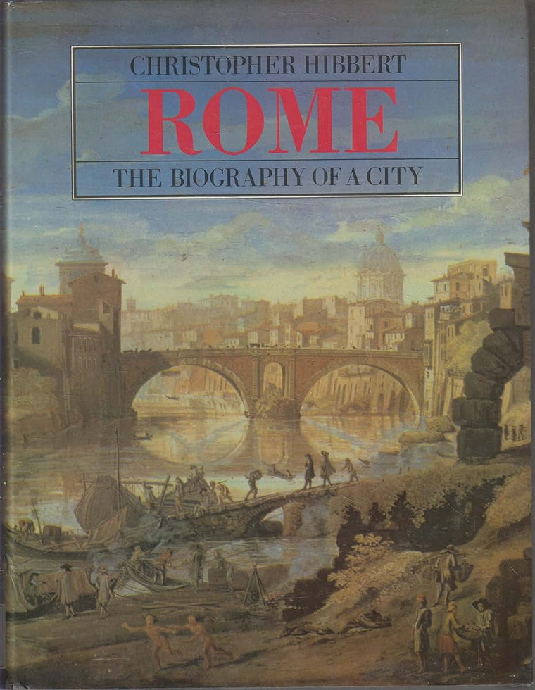 Rome: The Biography of a City by Hibbert, Christopher