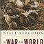 The War of the World: Twentieth-Century Conflict and the Descent of the West