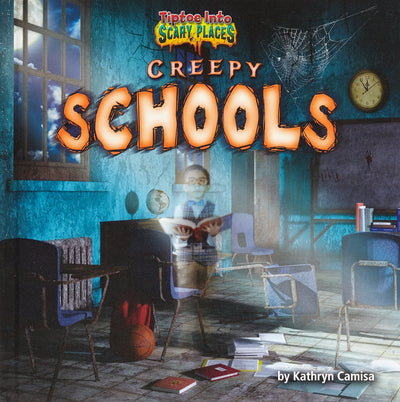 Creepy Schools (Tiptoe into Scary Places)
