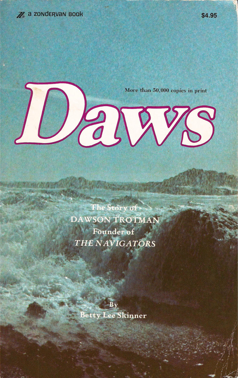 Daws: The Story of Dawson Trotman, Founder of the Navigators