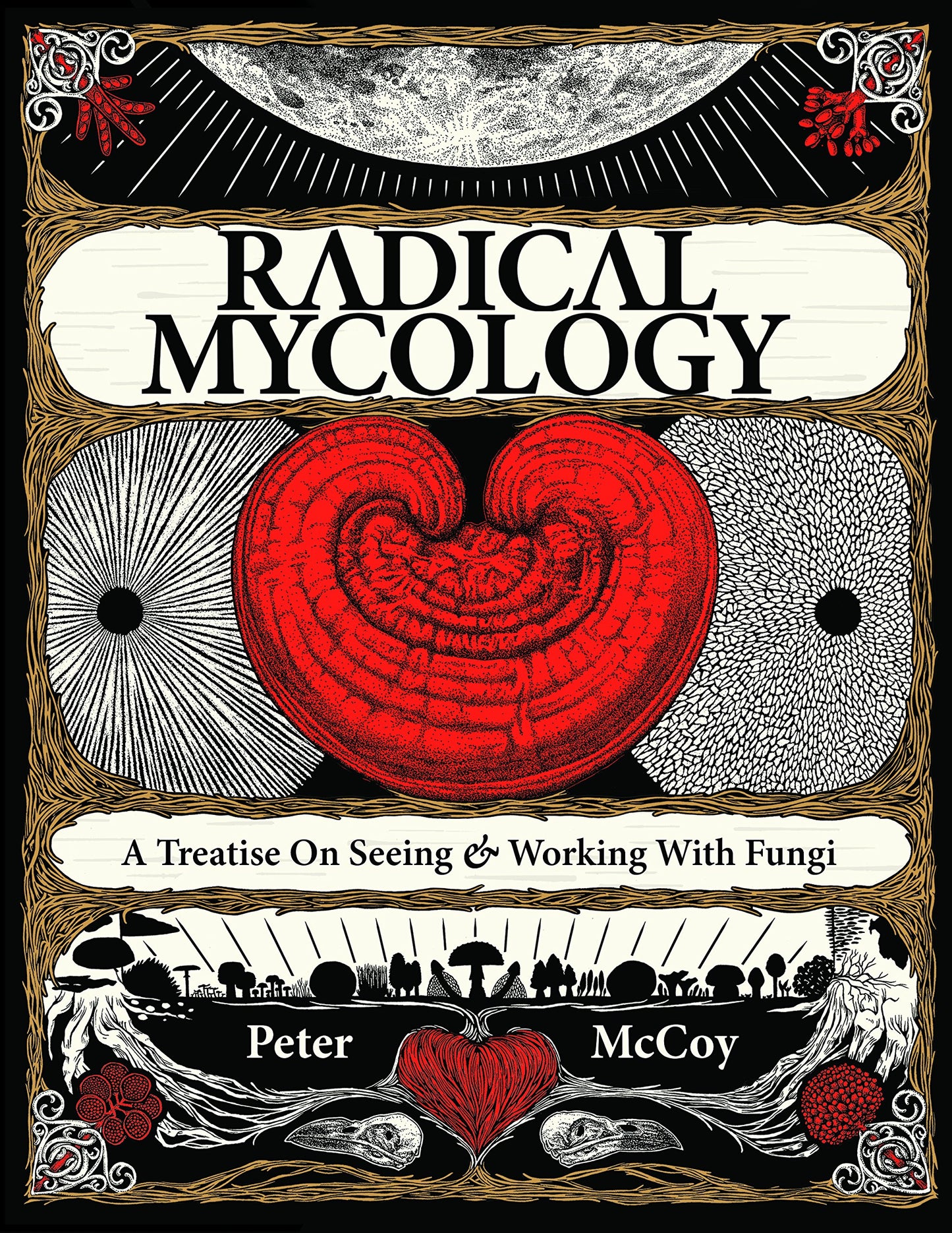 Radical Mycology: A Treatise on Seeing & Working With Fungi