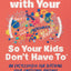How to Deal with Your ____ So Your Kids Don't Have to: An Encyclopedia for Ditching Your Emotional Baggage (Parenting Book Series)