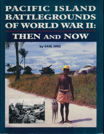 Pacific Island Battlegrounds of World War II: Then and Now