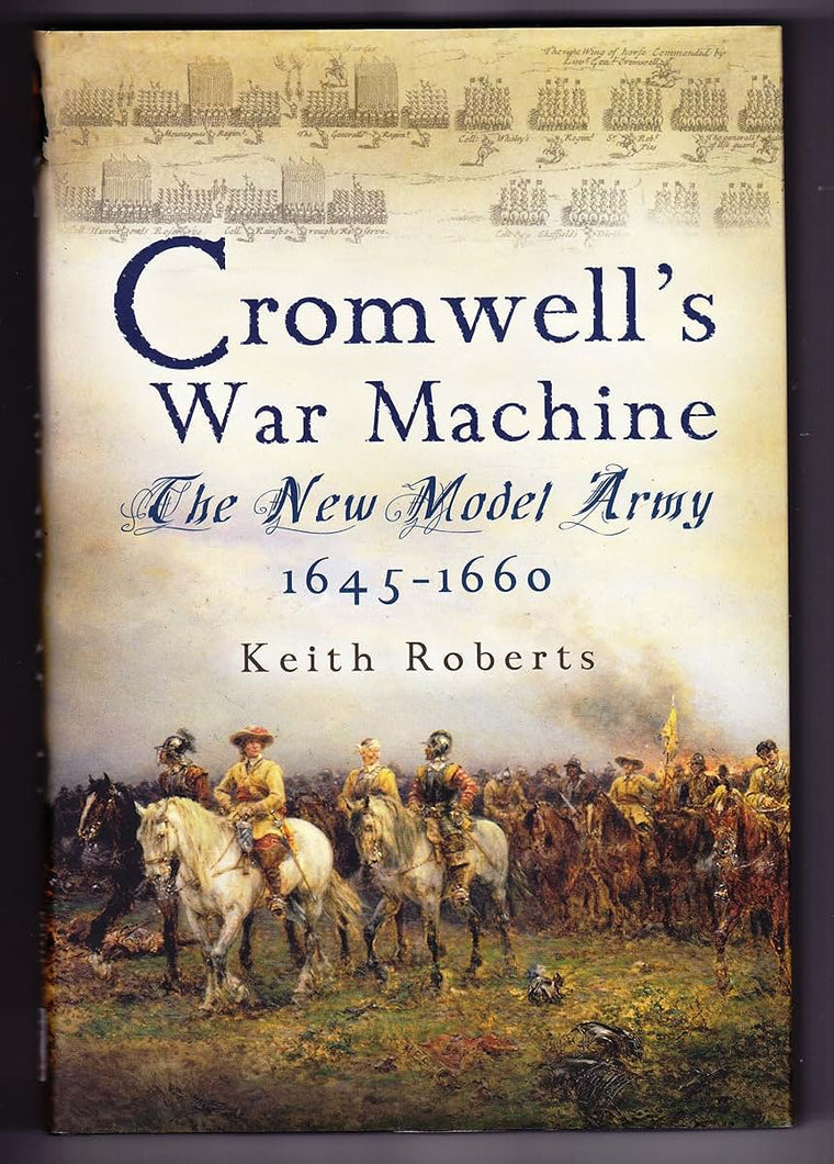 Cromwells War Machine: The New Model Army 1645 - 1660