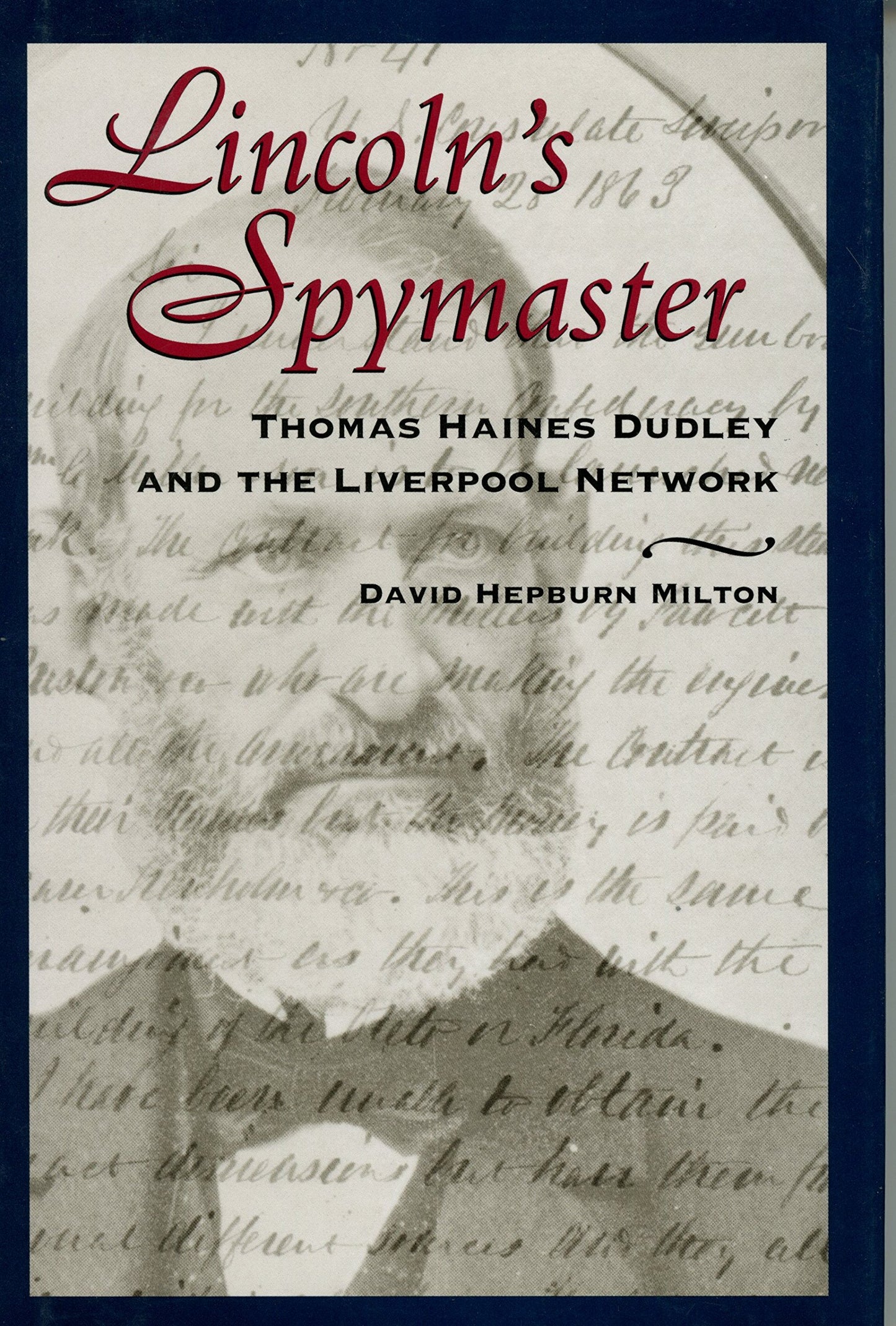Lincoln's Spymaster: Thomas Haines Dudley and the Liverpool Network
