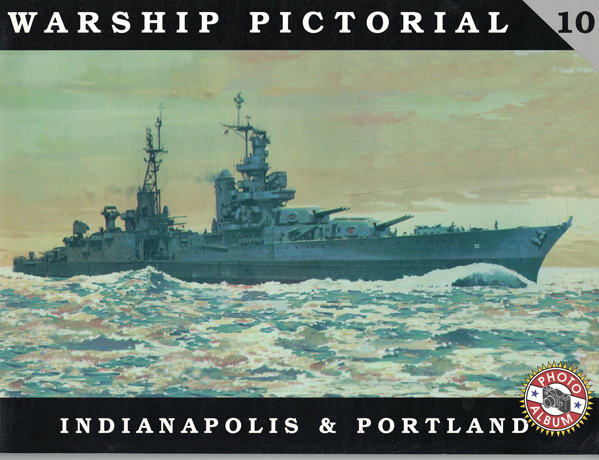 Warship Pictorial No. 10 - USS Indianapolis CA-35 & Portland CA-33 Class Cruisers