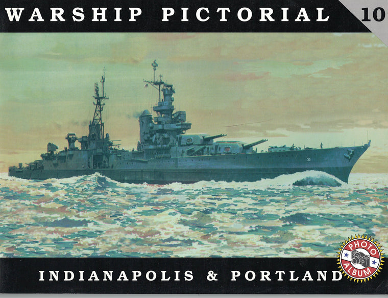 Warship Pictorial No. 10 - USS Indianapolis CA-35 & Portland CA-33 Class Cruisers