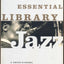 The New York Times Essential Library: Jazz: A Critic's Guide to the 100 Most Important Recordings