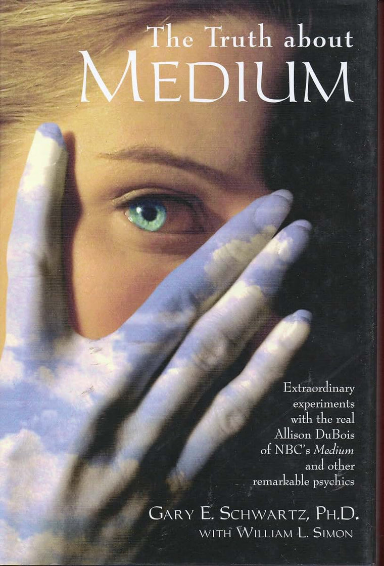 The Truth About Medium: Extraordinary Experiments with the real Allison DuBois of NBC's Medium and other Remarkable Psychics