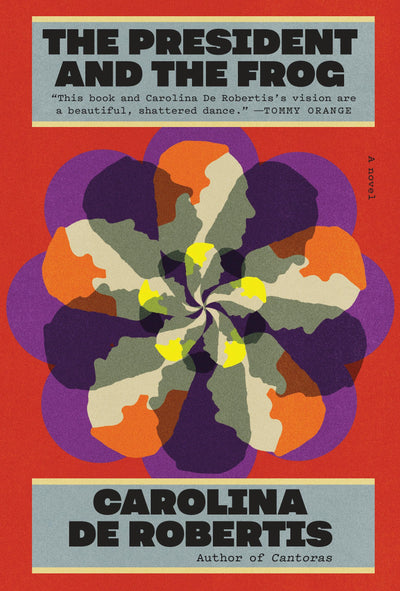 The President and the Frog: A novel by De Robertis, Carolina