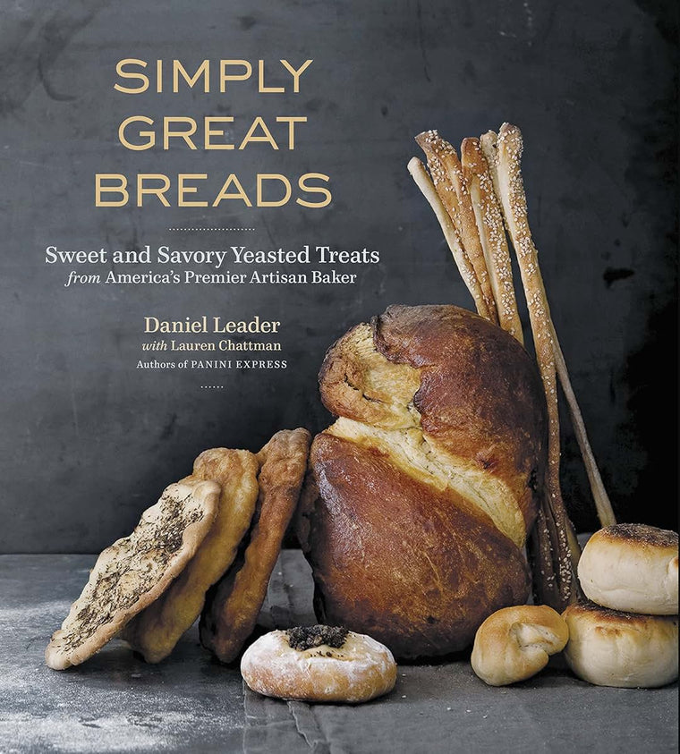 Simply Great Breads: Sweet and Savory Yeasted Treats from America's Premier Artisan Baker